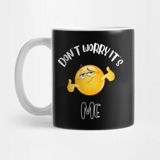 Don't Worry It's Me Mug